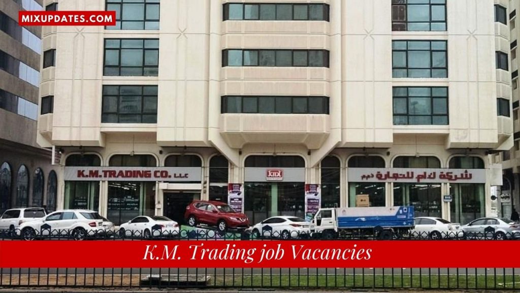 K.M. Trading Job Vacancies