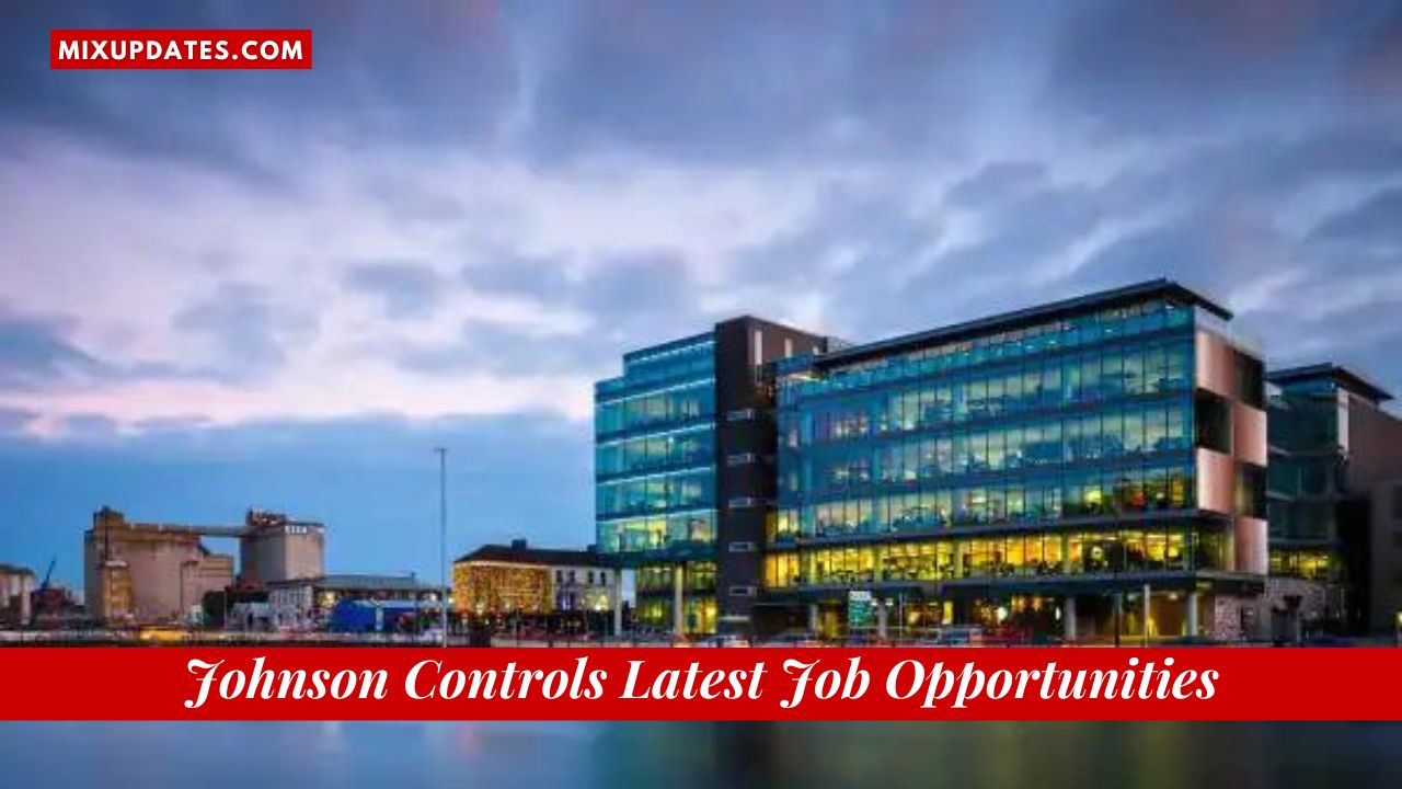 Johnson Controls Latest Job Opportunities – 2022