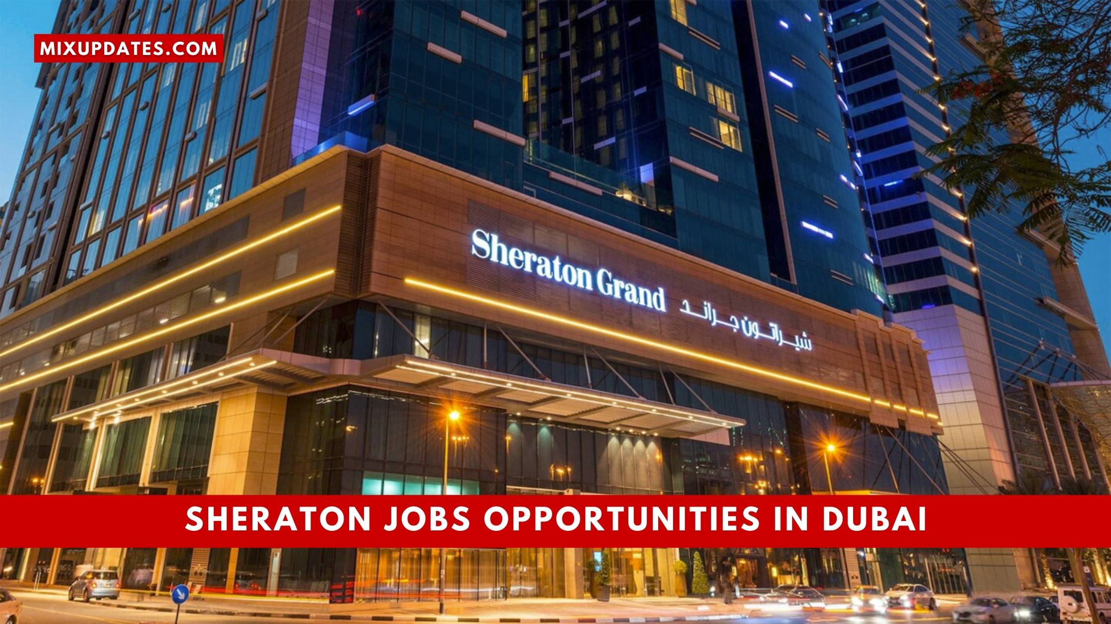 Sheraton Jobs Opportunities in Dubai – UAE 2022
