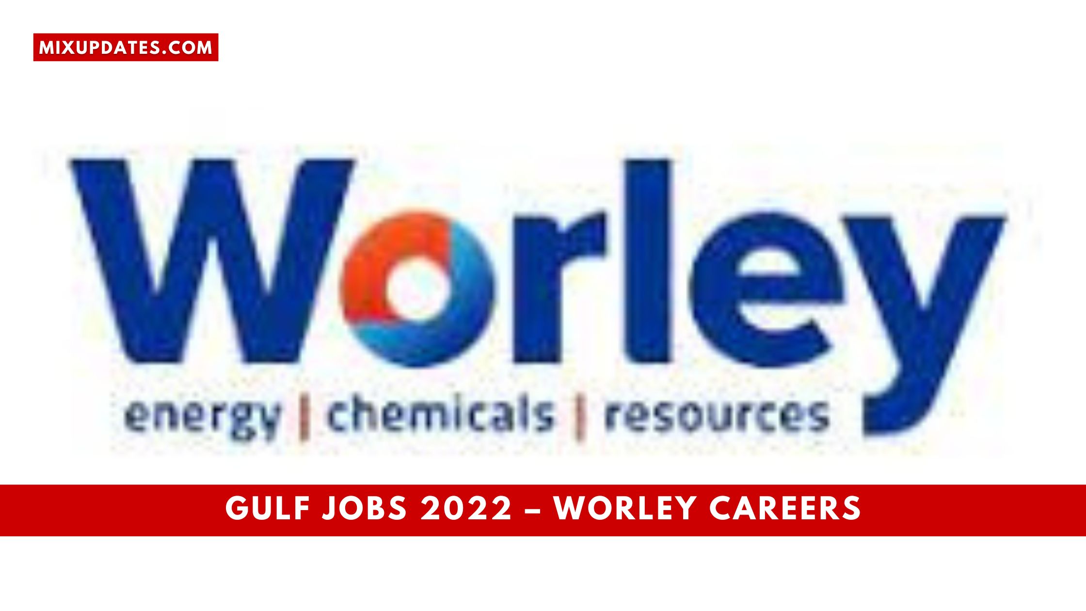 Gulf Jobs 2022 – Worley Careers