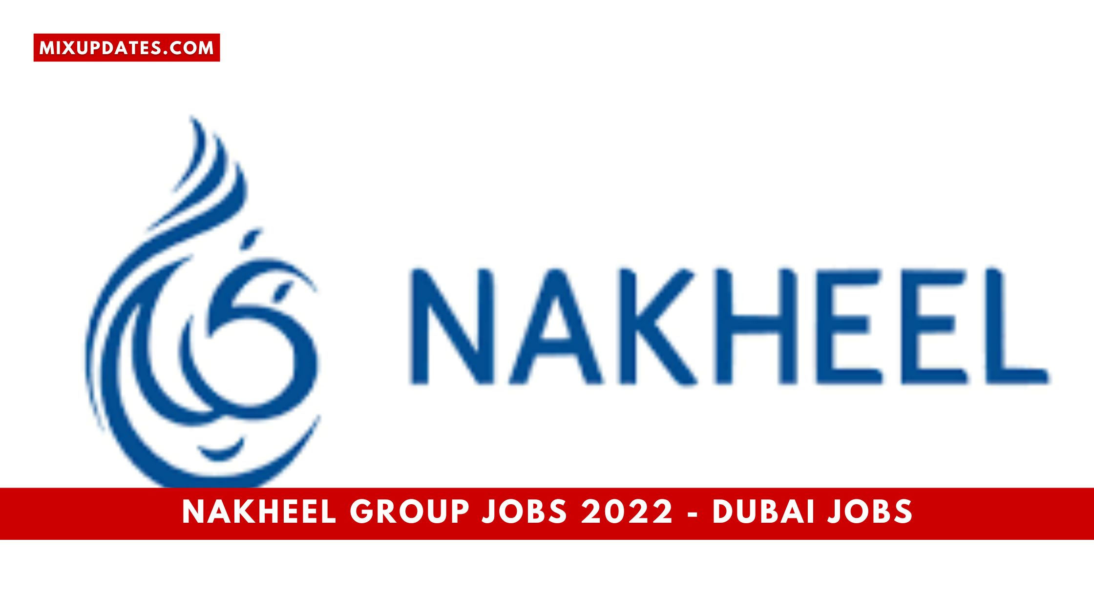 Nakheel Group Jobs 2022 – Dubai jobs